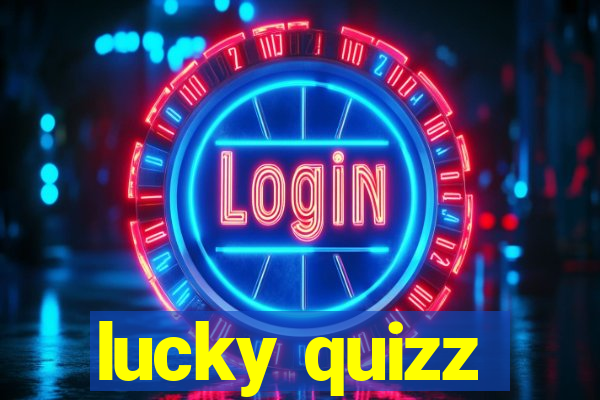lucky quizz